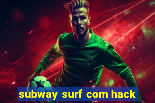 subway surf com hack